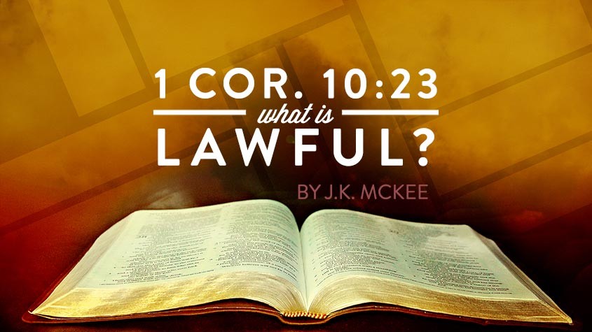 1 Corinthians 10:23 – What is Lawful?