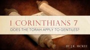 1 Corinthians 7 Does The Torah Apply to Gentiles?