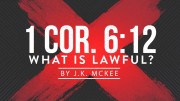 1 Corinthians 6:12 – What Things Are Lawful?