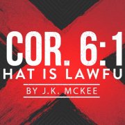 1 Corinthians 6:12 – What Things Are Lawful?