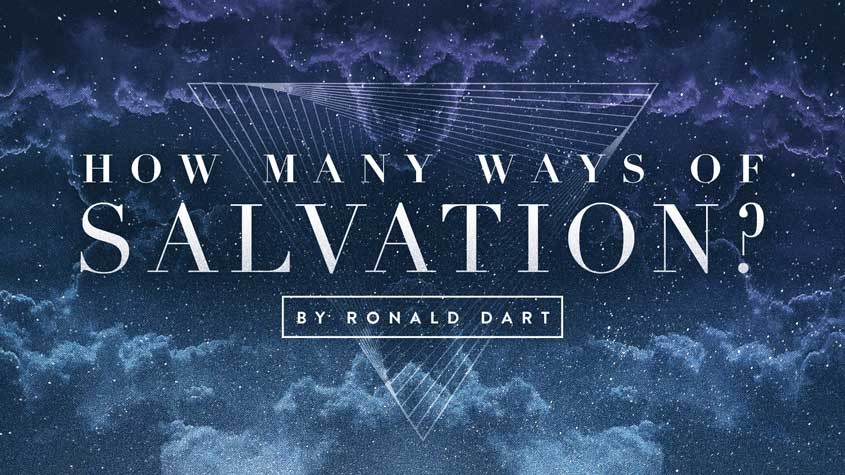 How many ways of salvation? By Ronald Dart