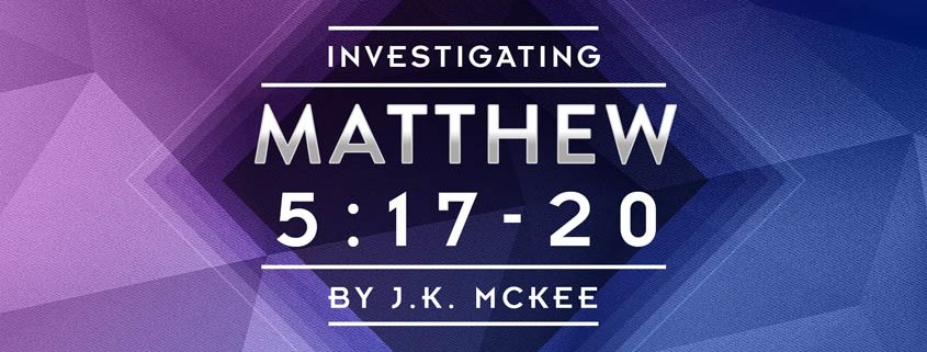 Matthew 5:17-20 by JK McKee
