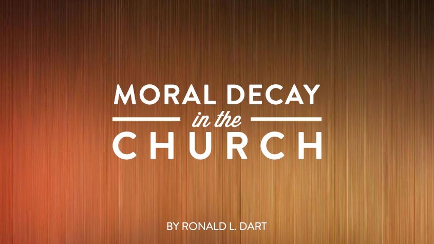 Moral Decay in the Church by Ronald Dart