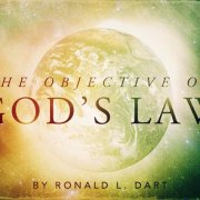 The objective of God's Law by Ronald L. Dart