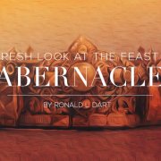 A fresh look at tabernacles by Ronald L. Dart