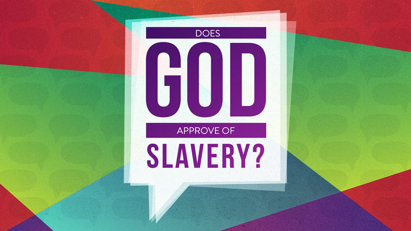 Does God Approve of Slavery?