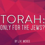 Galatians 5:2-3 Is the Torah for the Jews Only?